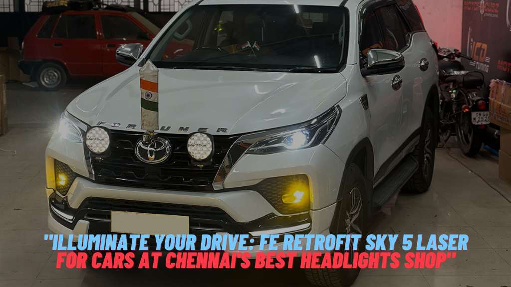 “Illuminate Your Drive: FE Retrofit Sky 5 Laser for Cars at Chennai’s Best Headlights Shop”